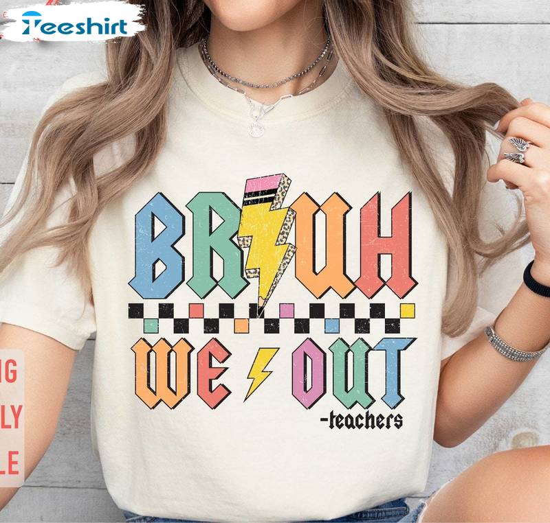 Bruh We Out Teachers Shirt, Last Day Of School Short Sleeve Tee Tops