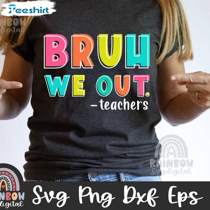 Bruh We Out Teachers Day Shirt, Happy Last Day Short Sleeve Tee Tops