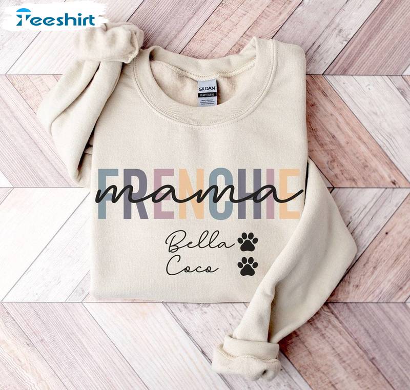 Frenchie Name Mom Shirt, Dog Mom Long Sleeve Short Sleeve