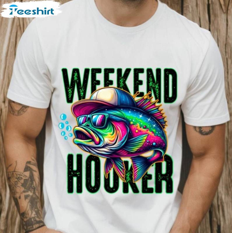 New Rare Weekend Hooker Shirt, Cool Design Fishing Short Sleeve Tee Tops