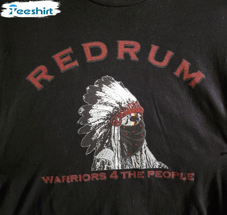 Awesome Redrum Unisex T Shirt , Warriors For The People Long Sleeve Tee Tops