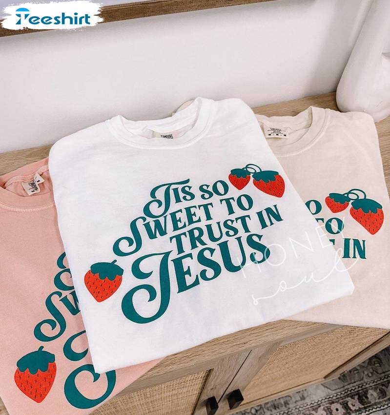 Comfort Christian Sweatshirt , Retro Tis So Sweet To Trust In Jesus Shirt Long Sleeve