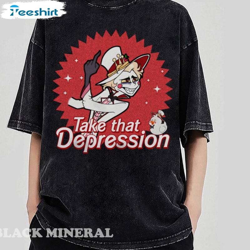 Creative Take That Depression T Shirt , Groovy Hazbin Hotel Shirt Long Sleeve