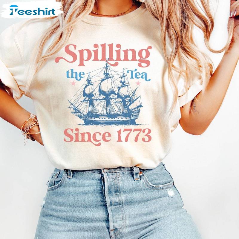 Limited 4th Of July Party Unisex Hoodie, Spilling Tea Since 1773 Shirt Sweatshirt