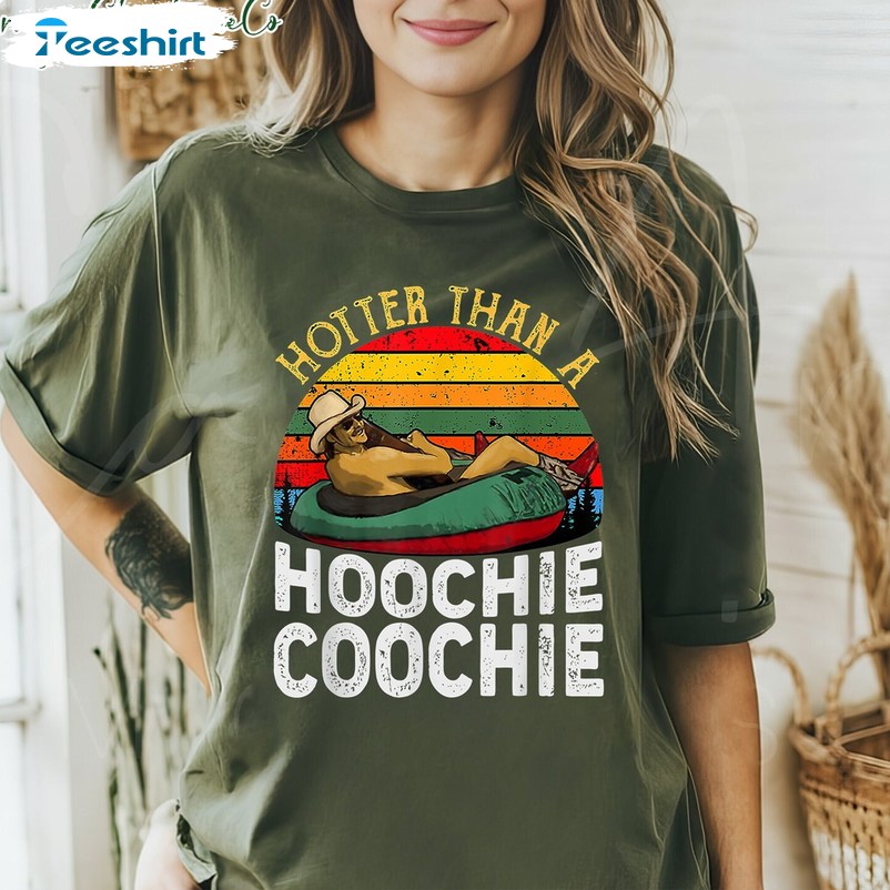 Trendy Hotter Than A Hoochie Coochie Shirt, Hoochie Hoochie Unisex T Shirt Sweater