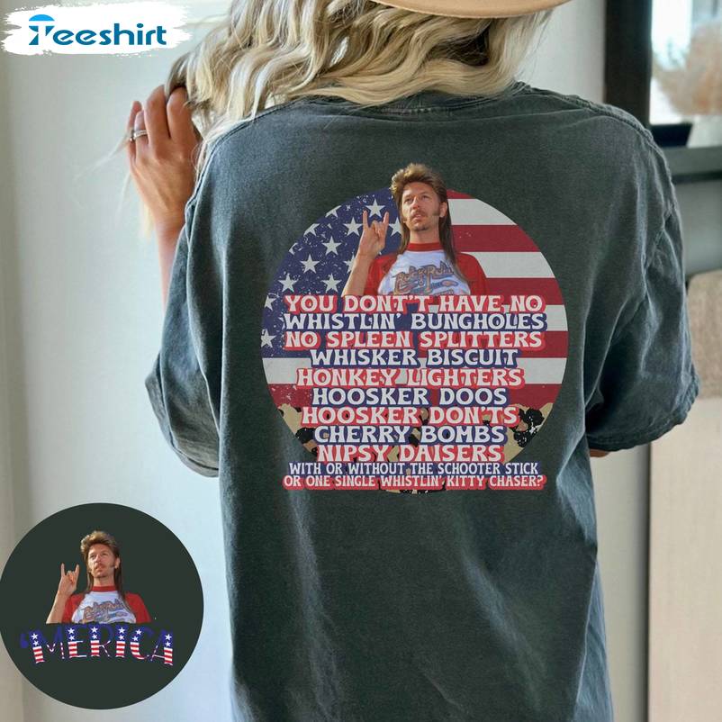 Funny Joe Dirt 4th Of July Shirt, Limited 4th Of July Short Sleeve Long Sleeve