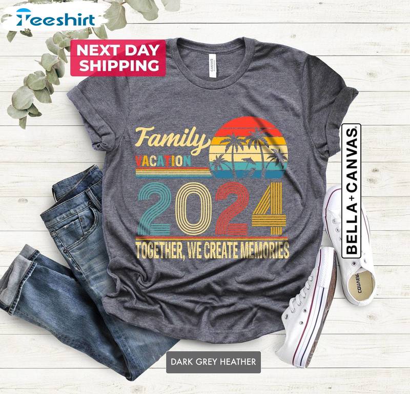 Family Vacation 2024 Trendy Shirt, Creating Memories Together Unisex Hoodie Tank Top