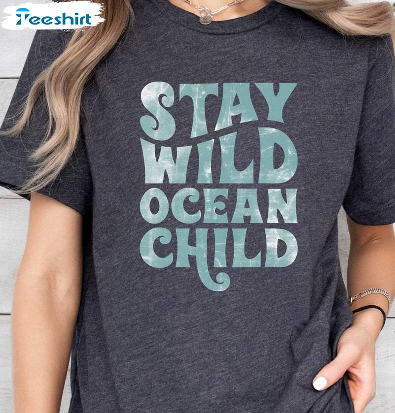 Cute Summer Unisex Hoodie, New Rare Stay Wild Ocean Child Shirt Long Sleeve