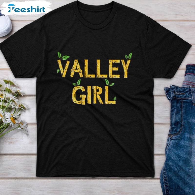 New Rare Valley Girl Shirt, Funny Valley Unisex T Shirt Short Sleeve