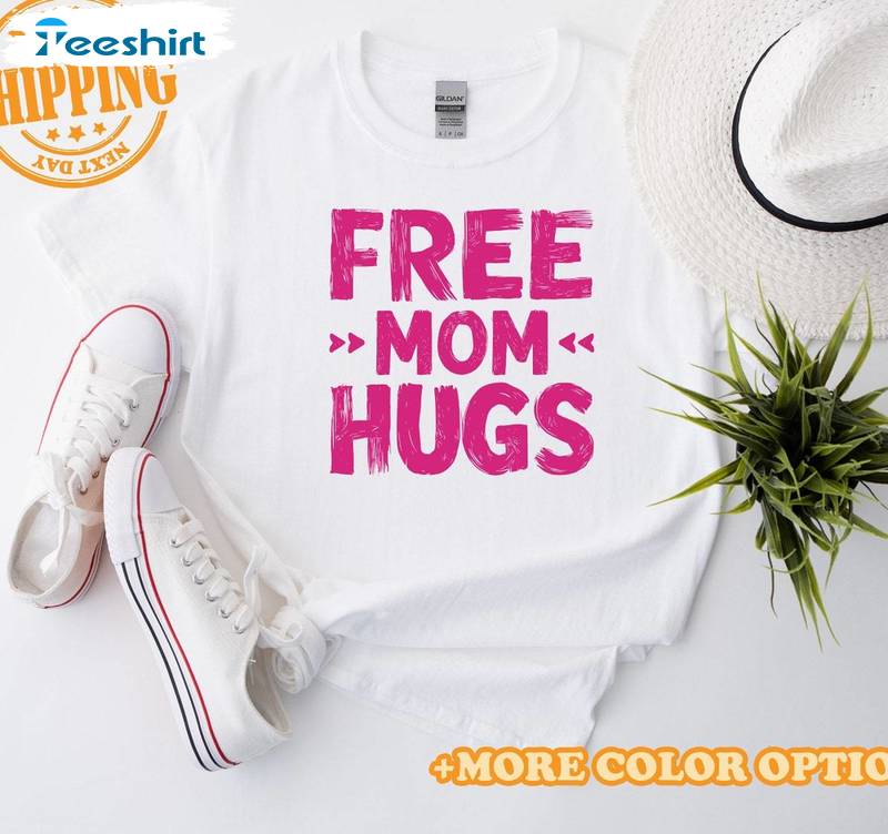 Comfort Free Mom Hugs Shirt, Funny Mom Short Sleeve Crewneck