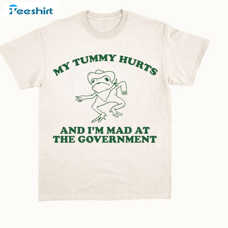 Vintage Frog Dances Sweatshirt , My Tummy Hurts And I'm Mad At The Government Tank Top Shirt