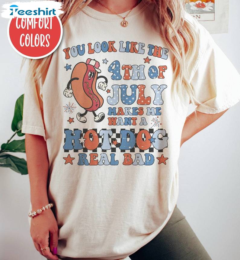 Limited Hotdog Sweatshirt , Creative You Look Like The 4th Of July Shirt Short Sleeve