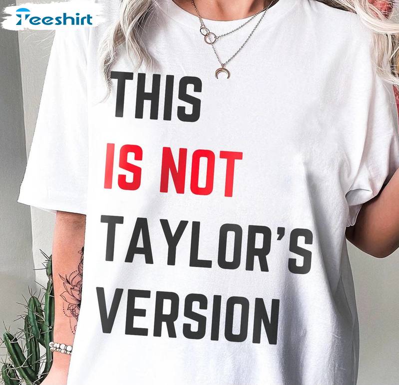 Comfort This Is Not Taylors Version Shirt, Funny Taylor's Version Tour T Shirt Crewneck