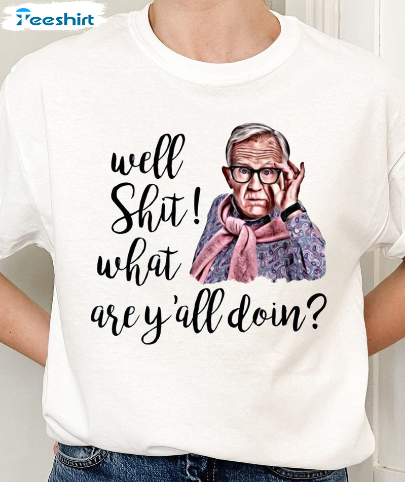 Leslie Jordan T-Shirt, Well Shit What Are Y'all Doing