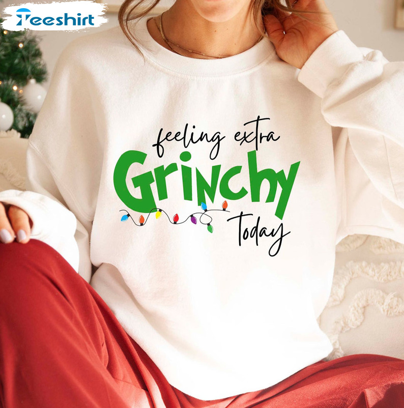 Eeling Extra Grinchy Today Sweatshirt, Christmas Gift Family Hoodie Long Sleeve
