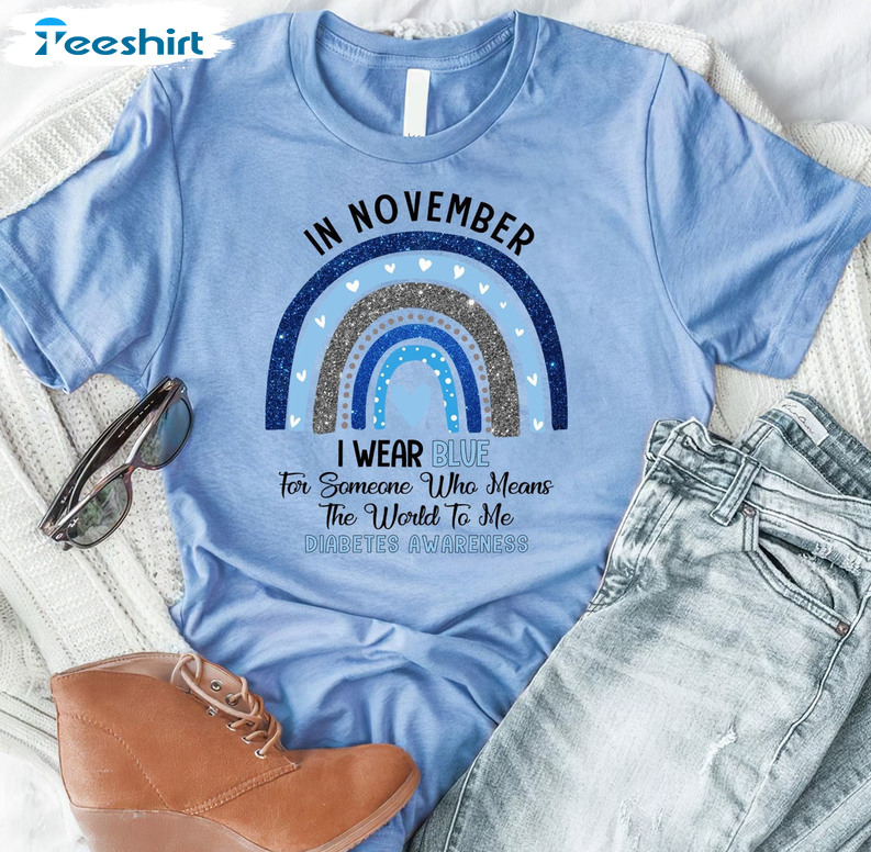 In November We Wear Blue Shirt, For Someone Who Means The World To Me Shirt Diabetes