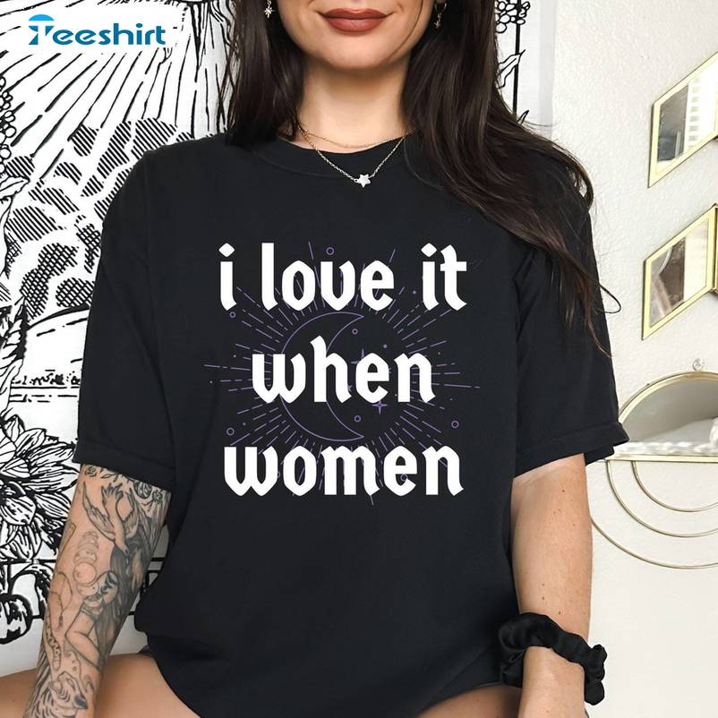 Comfort I Love It When Women Shirt, New Rare Pride Long Sleeve Tee Tops