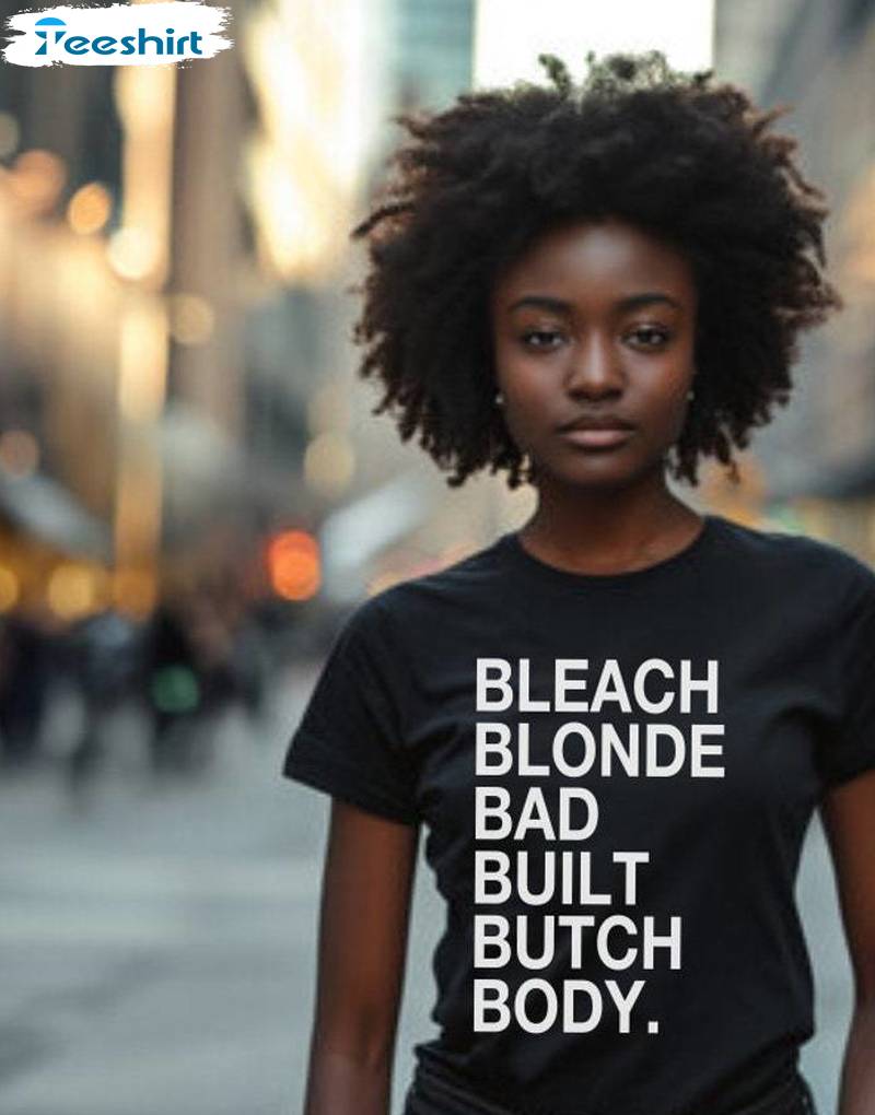 Cool Design Bleach Blonde Bad Built Butch Body Shirt, Viral Sayings Short Sleeve Crewneck