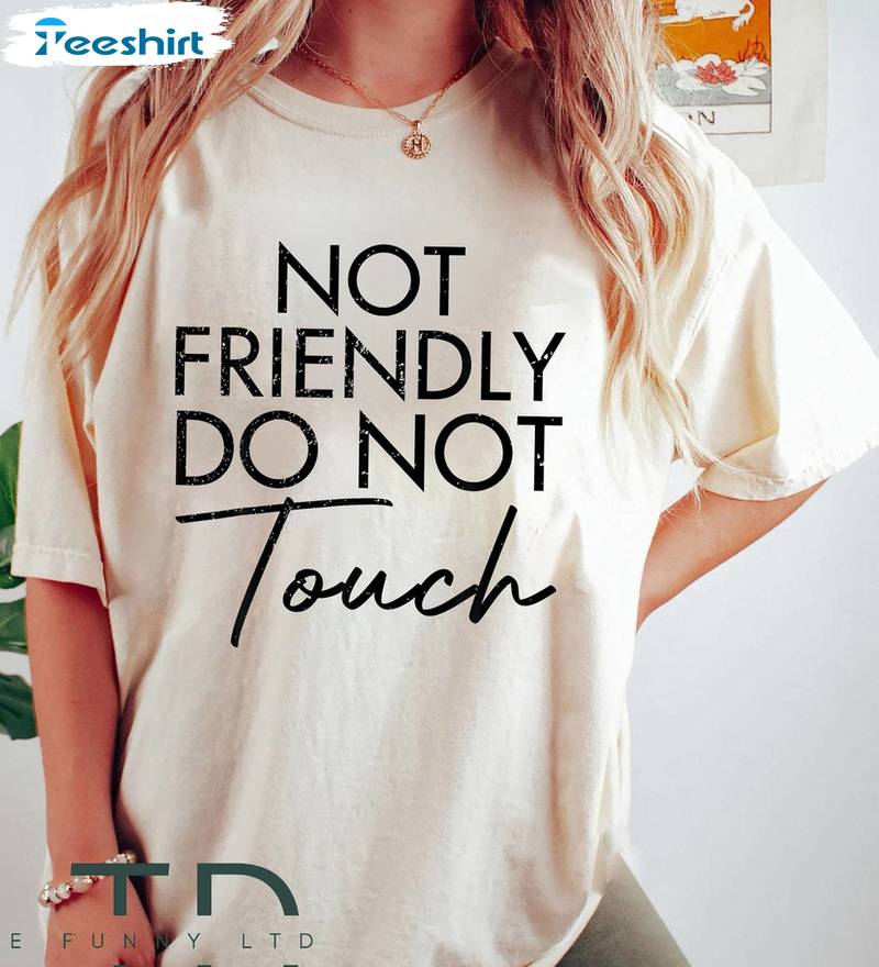 Trendy Social Distance Unisex Hoodie, Not Friendly Do Not Touch Inspirational Shirt Tank Top