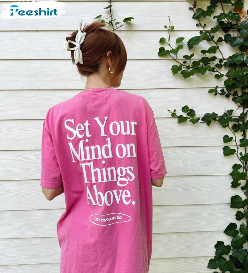 Set Your Mind On Things Above Comfort Shirt, New Rare Religious T Shirt Unisex Hoodie