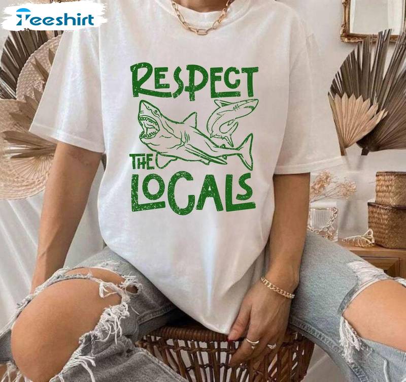 Comfort Respect The Locals Shirt, Limited Beach Shark Inspired Crewneck Tee Tops