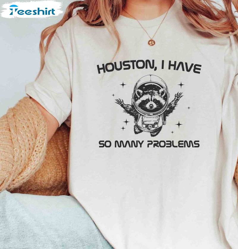 In Space Unisex Hoodie, Creative Houston I Have So Many Problems Shirt Tank Top