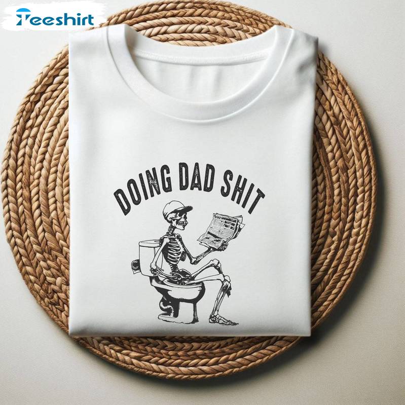 Doing Dad Shit Limited Shirt, Funny Meme Short Sleeve Crewneck