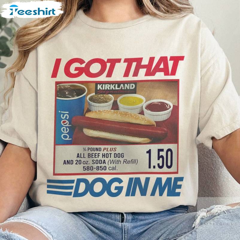 Costco Hot Dog Short Sleeve , Comfort I Got That Dog In Me Shirt Sweater