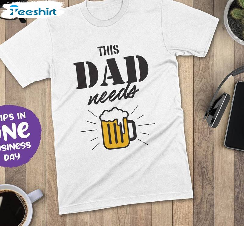 This Dad Needs Beer Unisex Hoodie, Vintage Dad Needs A Cold Beer Shirt Tee Tops