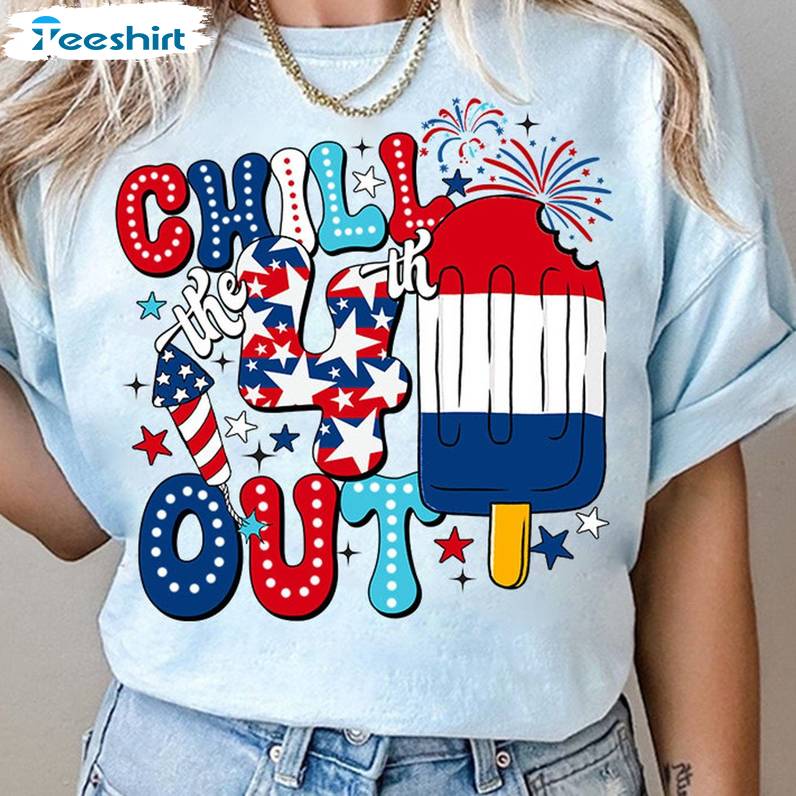 Comfort Chill The 4th Out Shirt, Must Have American Unisex Hoodie Short Sleeve