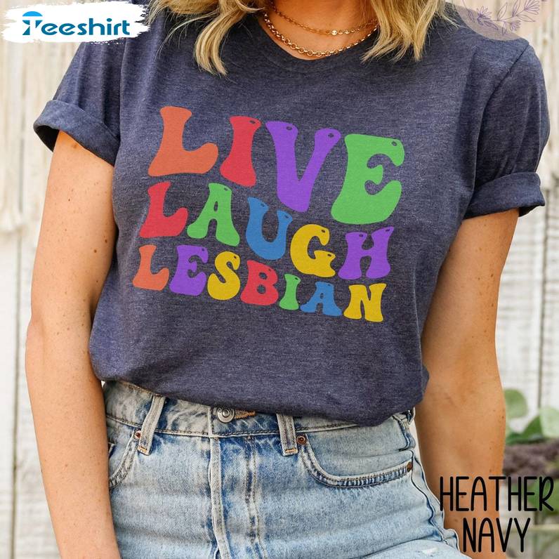 Live Laugh Lesbian Trendy Shirt, Fantastic Lgbtq Support Groovy Tee Tops Sweater