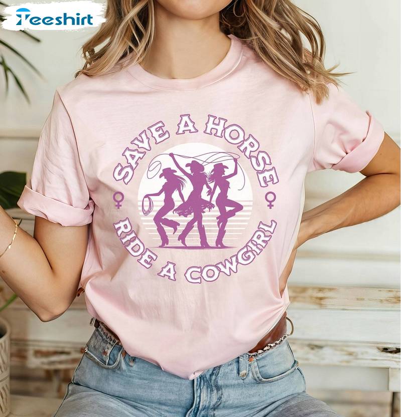 Groovy Save A Horse Ride A Cowgirl Shirt, Limited Tee Tops Sweater For Women