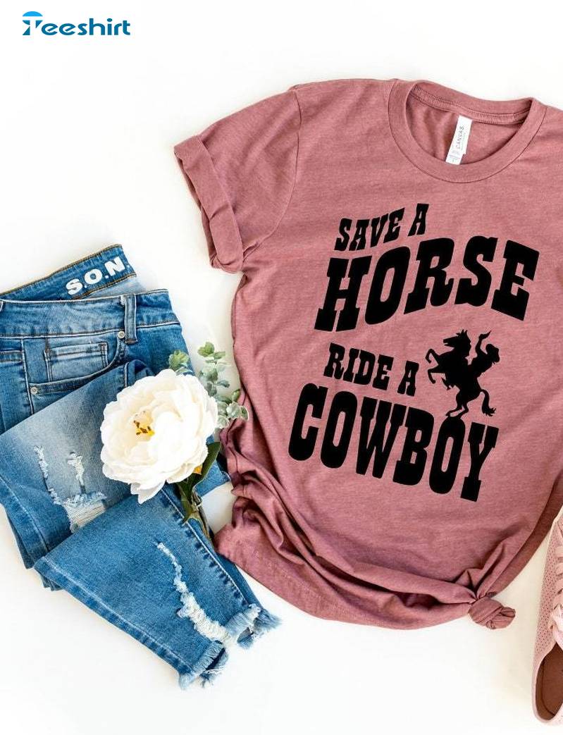 Limited Save A Horse Ride A Cowgirl Shirt, Awesome Country Concert Hoodie Tank Top