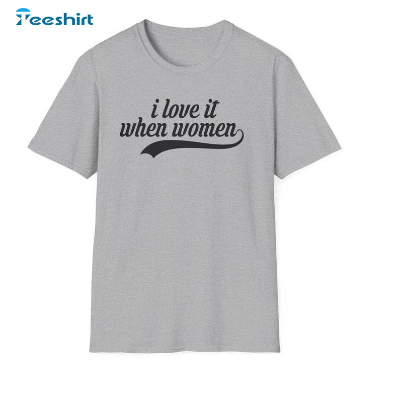 Love It When Women Lesbian Unisex T Shirt , Trendy Lesbian Sweater Tank Top