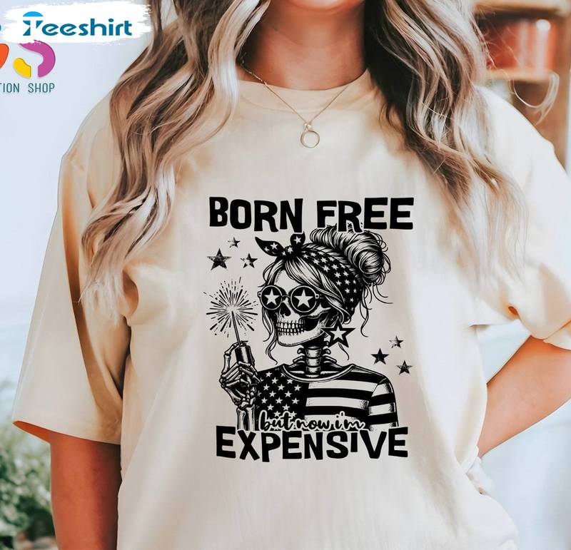 Funny Saying Unisex Hoodie, New Rare Born Free But Now I'm Expensive Shirt Long Sleeve