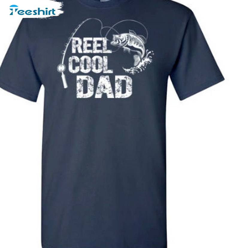 Comfort Reel Cool Dad Shirt, Unique Dad Fish Tee Tops Sweater