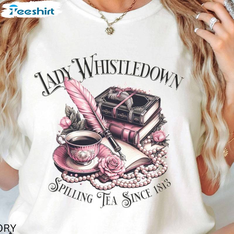 Trendy Lady Whistledown Funny Shirt, Creative Spilling Tea Since 1813 Long Sleeve Tee Tops