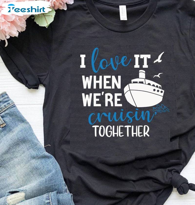 Awesome I Love It When Women Shirt, Trendy Family Cruise Crewneck Sweater