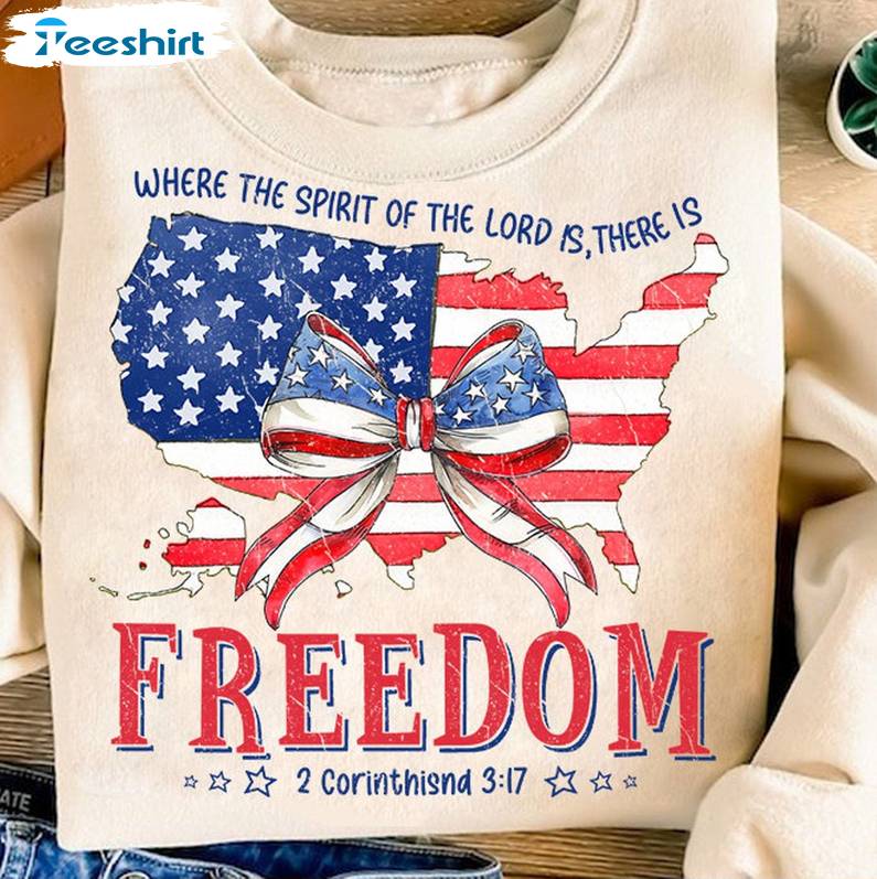 America Coquette Bow T Shirt, Trendy Where The Spirit Of The Lord Is There Is Freedom Shirt Hoodie