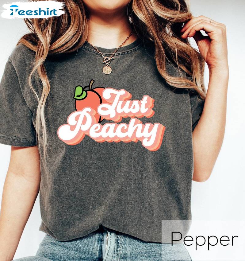 Cute Just Peachy Shirt, Comfort Crewneck Tee Tops For Women