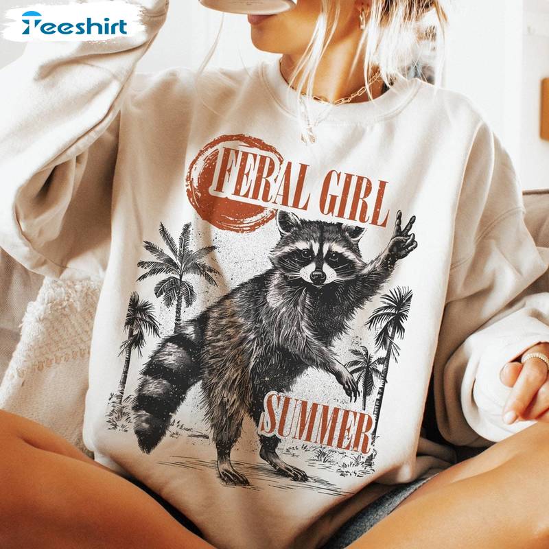 Fantastic Feral Girl Summer Shirt, Funny Raccoon Unisex Hoodie Crewneck