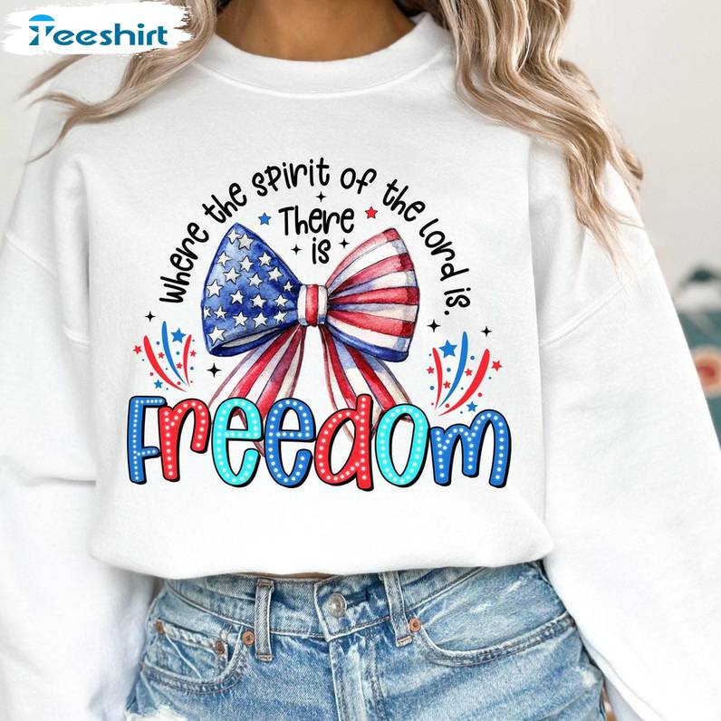 Coquette Sweatshirt , Comfort Where The Spirit Of The Lord Is There Is Freedom Shirt Hoodie