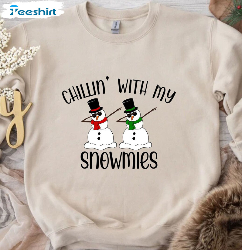 Chillin With My Snowmies Sweatshirt Hoodie Long Sleeve Shirt, Holiday Season Outfit Winter Christmas T-Shirt