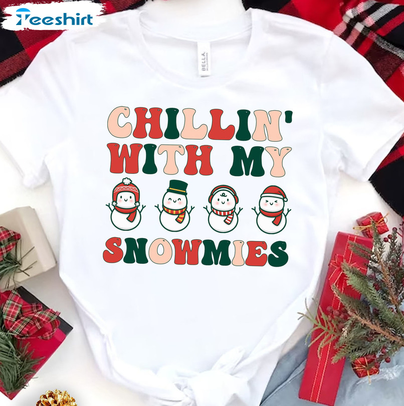 Chillin With My Snowmies Shirt Christmas Gift Sweatshirt Hoodie Long Sleeve Shirt