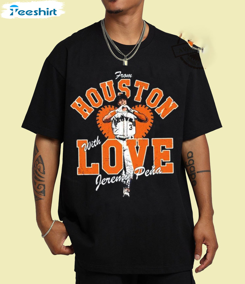 Jeremy Pena From Houston With Love Sweatshirt Hoodie Long Sleeve Shirt