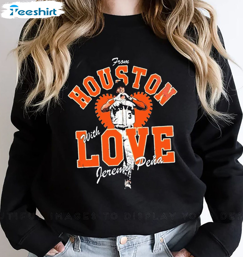 Jeremy Pena From Houston With Love Sweatshirt Hoodie Long Sleeve