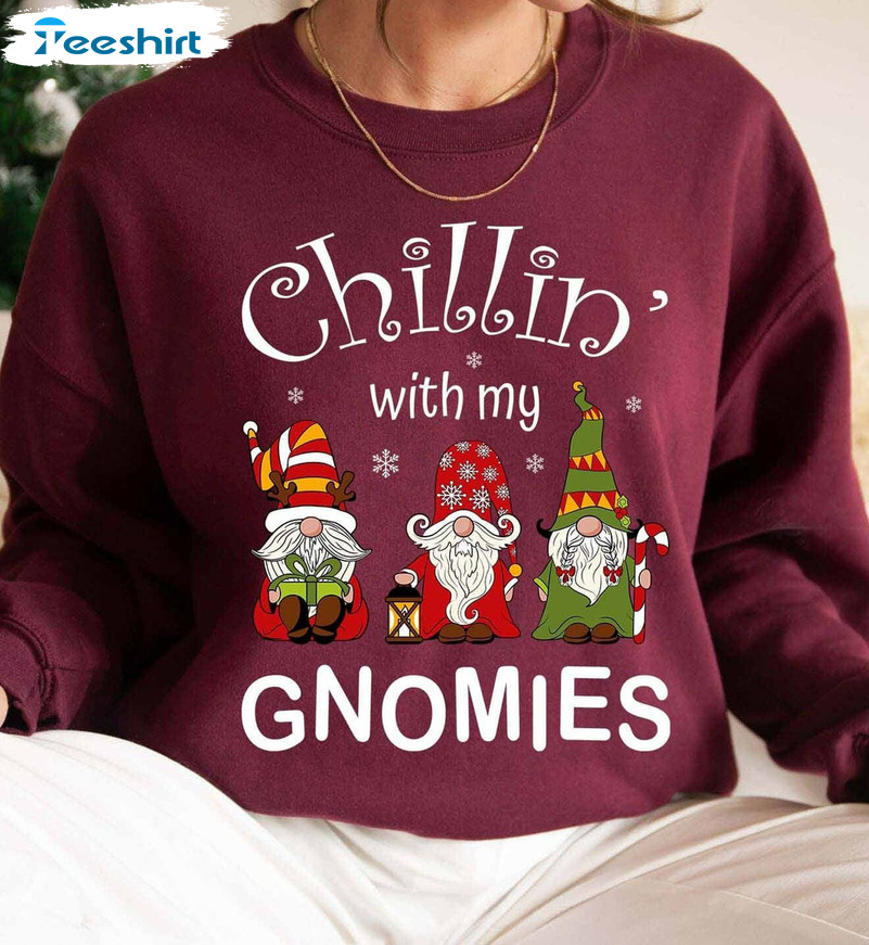 Chillin With My Gnomies Christmas Sweatshirt Funny Gnome Friend Hoodie Long Sleeve