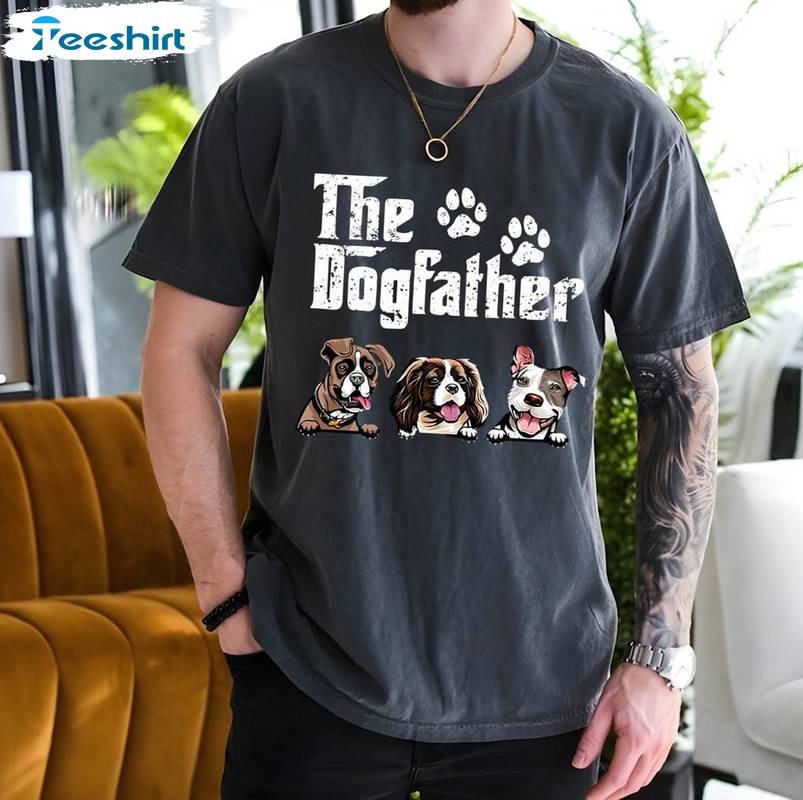 Must Have The Dogfather Shirt, Trendy Fathers Day Crewneck Long Sleeve