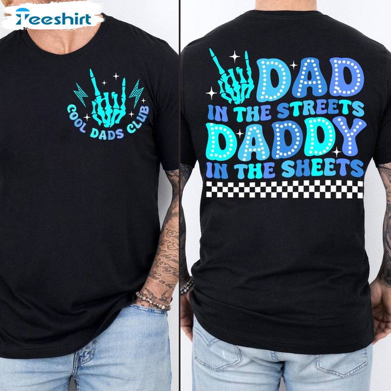 Cool Dad Sweatshirt , New Rare Dad In The Streets Daddy In The Sheets Shirt Tank Top