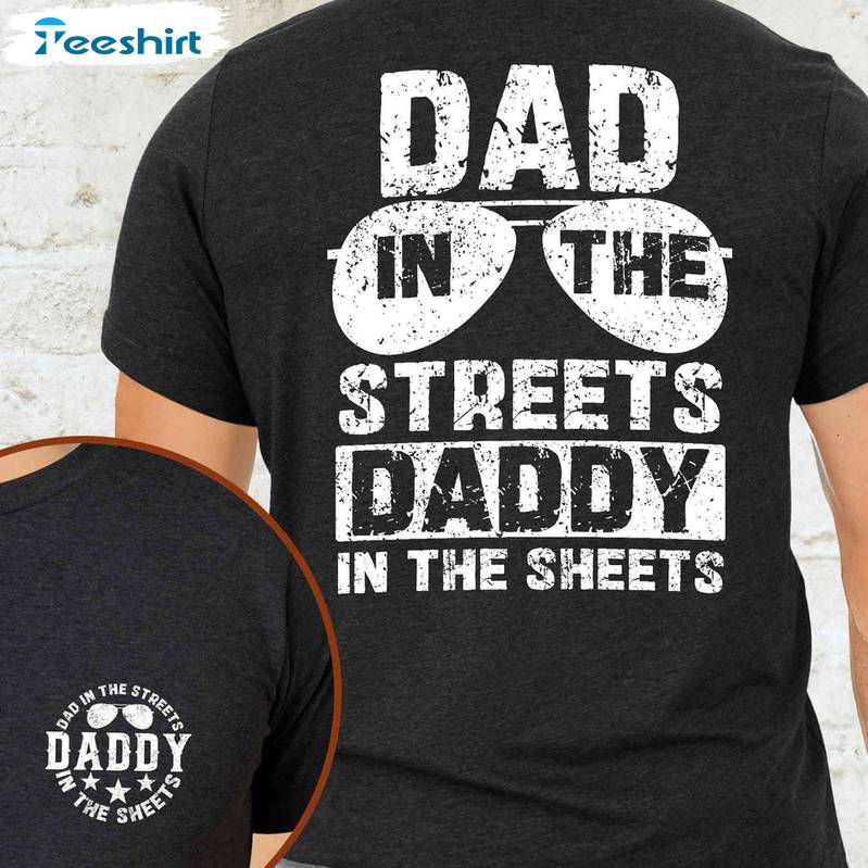 Retro Dad T Shirt, Limited Dad In The Streets Daddy In The Sheets Shirt Tank Top